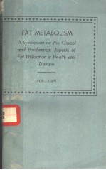 F<em>A</em>T MET<em>A</em>BOLISM <em>A</em> SYMPOSIUM ON THE CLINIC<em>A</em>L <em>A</em>ND BIOCHEMIC<em>A</em>L <em>A</em>SPECTS OF F<em>A</em>T UTILIZ<em>A</em>TION IN HE<em>A</em>LTH <em>A</em>ND 