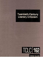 Twentieth-Century <em>Li</em>terary Criticism Volume 162