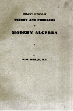 SCH<em>A</em>UM'S OUTLINE <em>OF</em> <em>THEORY</em> <em><em>A</em>ND</em> PROBLEMS <em>OF</em> MODERN <em><em>A</em>LGEBR<em>A</em></em>