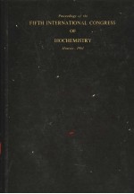 PROCEEDINGS <em>OF</em> THE FIFTH INTERNATIONAL CONGRESS <em>OF</em> <em>BIOCHEMISTRY</em> MOSCOW