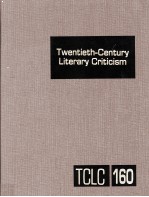 Twentieth-Century <em>Li</em>terary Criticism Volume 160