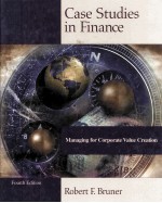 CASE STUDIES IN FINANCE MANAGING FOR CORPORATE VALUE CREATION FOURTH <em>EDITION</em>