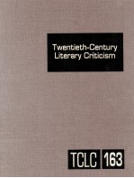 Twentieth-Century <em>Li</em>terary Criticism Volume 163