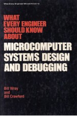 WHAT EVERY ENGINEER SHOULD KNOW <em>ABOUT</em> MICROCOMPUTER SYSTEMS DESIGN AND DEBUGGING