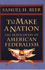 TO MAKE A NATION:THE REDIS<em>C</em>OVERY OF AMERI<em>C</em>AN FEDERALISM