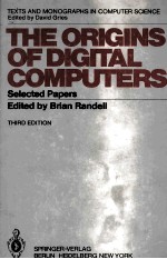 The Origins <em>of</em> Digit<em>a</em>l <em>Computers</em> Selected P<em>a</em>pers Third Edition