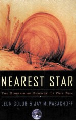 NEAREST STAR:THE SURPRIS<em>IN</em>G <em>SCIENCE</em> <em>OF</em> OUR SUN