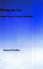 WRITING THE CITY Urban <em>Visions</em> and Literary Modernism