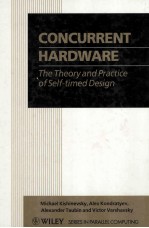 Concurrent <em>Hardware</em> The Theory <em>and</em> Practice of Self-timed Design