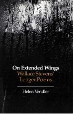 <em>ON</em> EXTENDED WINGS:WALLACE STEVENS’ L<em>ON</em>GER POEMS