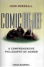 Comic Relief <em>A</em> <em>Comprehensive</em> Philosophy of Humor