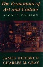 THE ECONOMICS OF <em>A</em>RT <em>A</em>ND CULTURE SECOND EDITION