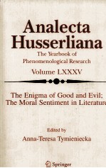 Analecta Hu<em>s</em><em>s</em>erliana <em>The</em> Yearbook of Phenomenological Re<em>s</em>earch Volume LXXXV <em>The</em> Enigma of Good Evil;