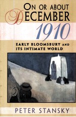 ON OR <em>ABOUT</em> DECEMBER 1910 EARLY BLOOMSBURY AND ITS INTIMATE WORLD