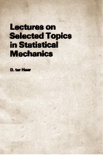 LECTURES ON SELECTED TOPICS <em>IN</em> STATISTICAL MECHANICS