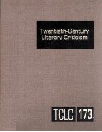 Twentieth-Century <em>Li</em>terary Criticism Volume 173