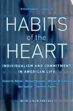HABITS OF THE HEART I<em>N</em>DIVIDUALISM A<em>N</em>D COMMITME<em>N</em>T I<em>N</em> AMERICA<em>N</em> LIFE