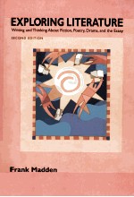 EXPLORING LITERATURE Writing and Thinking <em>About</em> Fiction