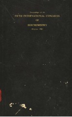 PROCEEDINGS <em>OF</em> THE FIFTH INTERNATIONAL CONGRESS <em>OF</em> <em>BIOCHEMISTRY</em> MOSCOW