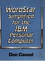 WORDSTAR <em>SIMPLIFIED</em> FOR THE IBM PERSONAL COMPUTER