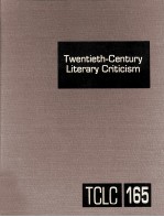 Twentieth-Century <em>Li</em>terary Criticism Volume 165