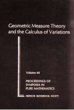 GEOMETRIC MEASURE <em>THEORY</em> AND THE CALCULUS OF VARIATIONS <em>VOLUME</em> 44 PROCEED<em>IN</em>GS OF SYMPOSIA <em>IN</em> PURE MA