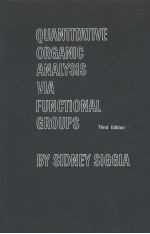 QUANTITATIVE ORGANIC <em>ANALYSIS</em> VIA FUNCTIONAL GROUPS THIRD <em>EDITION</em>