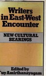 <em>WRITER</em>S IN EAST-WEST ENCOUNTER New Cultural Bearings