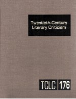 Twentieth-Century <em>Li</em>terary Criticism Volume 176