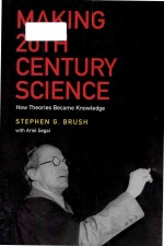 Makin<em>g </em>20th Century Science How Theories <em>Be</em>came Knowled<em>ge</em>