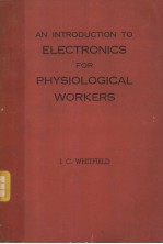 <em>A</em>N <em>INTRODUCTION</em> TO ELECTRONICS FOR PHYSIOLOGIC<em>A</em>L WORKERS <em>SECOND</em> <em>EDITION</em>