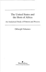 THE UNITED STATES <em>AN</em>D THE H<em>OR</em>N OF AFRICA  <em>AN</em> <em>AN</em>ALYTICAL STUDY OF PATTERN <em>AN</em>D PROCESS