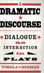 Dramatic Discourse Dialogue as <em>in</em>teraction <em>in</em> plays