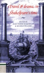 TRAVEL AND DRAMA <em>IN</em> SHAKESPEARE'S TIME