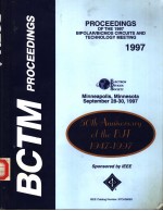 BCTM <em>PROCEEDINGS</em>  <em>PROCEEDINGS</em> <em>OF</em> <em>T<em>H</em>E</em> 1997 BIPOLAR/BICOMS CIRCUITS <em>AND</em> TEC<em>H</em>NOLOGY MEETING 1997
