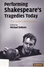 <em>Performing</em> Shakespeare's Tragedies Today The Actor's Perspective