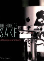 THE BOOK OF SAKE A CONNOISSEUR'S <em>GUIDE</em>
