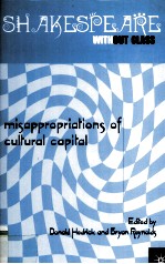 Shakespeare Without Class Misappropriaions <em>of</em> Cultural Capital