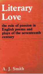 Literary Love the role <em>of</em> passion <em>in</em> English poems and plays <em>of</em> the seventeenth century