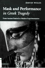 Mask and Performance in Greek Tragedy <em>From</em> Ancient Festival to Modern Experimentation