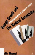 GEORGE ORWELL AND <em>THE</em> RADICAL ECCENTRICS:INTERMODERNISM IN LITERARY LONDON