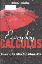 Everyday Calculus Discovering the hidden<em>ma</em>th All around Us