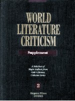 WORLD LITERATURE CRITICISM Supplement A Selection <em>of</em> Major Authors from Gale's Literary Criticism Se