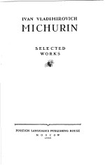 IVAN VLADIMIROVICH MICHURIN <em>SELECTED</em> WORKS
