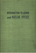 INTRODUCTION TO ATOMIC AND <em>NUCLEAR</em> <em>PHYSICS</em>