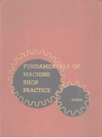 <em>FUNDAMENTALS</em> <em>OF</em> MACHINE SHOP PRACTICE