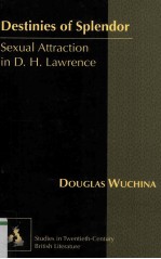 Dest<em>in</em>ies <em>of</em> Splendor Sexual Attraction <em>in</em> D.H.Lawrence