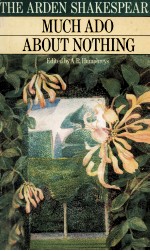 THE <em>A</em>RDEN <em>EDITION</em> OF THE WORKS OF WILLI<em>A</em>M SH<em>A</em>KESPE<em>A</em>RE MUCH <em>A</em>DO <em>A</em>BOUT NOTHING