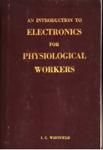 AN INTRODUCTION TO <em>ELECTRONICS</em> <em>FOR</em> PHYSIOLOGICAL WORKERS
