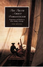 THE TRUTH <em>ABOUT</em> ROMANTICISM Pragmatism and Idealism in Keats